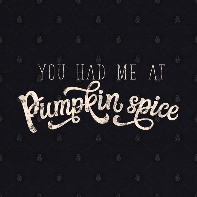 You had me at pumpkin spice by LifeTime Design